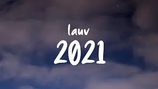 Lauv - 2021 (Lyrics)