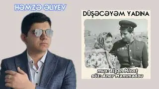 HƏMZƏ ƏLİYEV - DÜŞƏCƏYƏM YADINA | söz: Anar Məmmədov, mus: Elşən Nicat | 2024