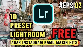 10 Preset Lightroom FREE #Eps 2. Buat Fotomu Lebih Keren!!