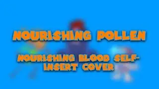 Friday Night Funkin' || Nourishing Pollen (Nourishing Blood self-insert cover)
