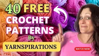 40 FREE CROCHET PATTERNS by Yarnspirations