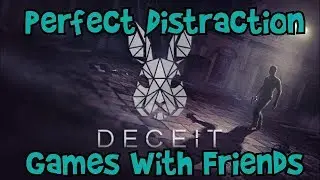 Deceit - Perfect Distraction - Games with Friends