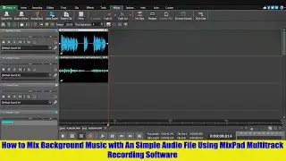 How to Mix Background Music with A Simple Audio File Using MixPad Multitrack Recording Software