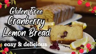 EASY Gluten Free Cranberry Lemon Bread Recipe