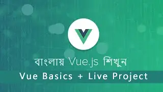 Learn Vue.js (Basic List and Styling) (2/5) || Easy Bangla Tutorials || Our first live project