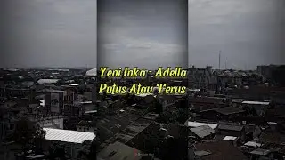 Story WA 30 Detik || Putus Atau Terus (Judika) - Yeni Inka || Adella
