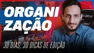 Organização - 30 dicas de EDIÇÃO DE VÍDEO #01