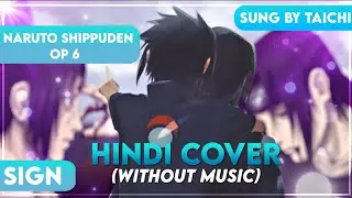 Naruto Shippuden OP 6 [SIGN] HINDI COVER (WITHOUT MUSIC) | ft.Taichi