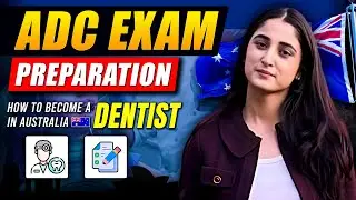 How to become a Dentist in Australia | ADC Exam Preparation | Dentist Jobs in Australia