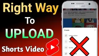 Right Way To Upload Youtube Short Video | How To Upload Short Video On Youtube 2023 |  Shorts Upload
