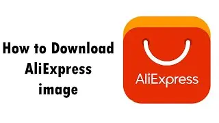 HOW TO DOWNLOAD AliExpress image