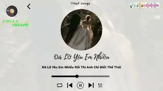 ♪ Đã Lỡ Yêu Em Nhiều- JUSTATEE♪  | Lofi ver Chill Melody ♪