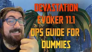 Devastation Evoker 11.1 - DPS Raid/Dungeon Guide for Dummies