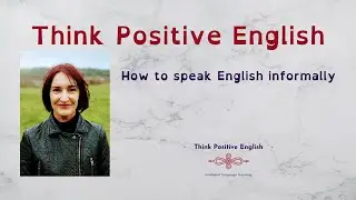 How to sound more informal when you speak English