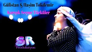 Karışık Seçme Türküler - Gülistan & Haşim Tokdemir - Duygu Dolu Damar Türküler Türkü Dinle!!✔️