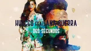 Huecco feat. Ana Guerra - Dos segundos (Lyric Video Oficial)