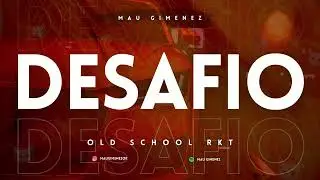 DESAFIO RKT (Old School) - Mau Gimenez ❌ Daddy Yankee ❌ Don Omar