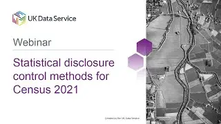 Statistical disclosure control methods for Census 2021 webinar