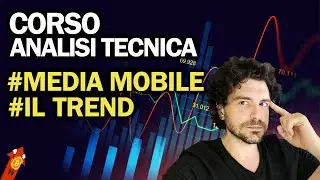 CORSO ANALISI TECNICA E TRADING PER PRINCIPIANTI.  LE MEDIA MOBILE E IL TREND Ep.2