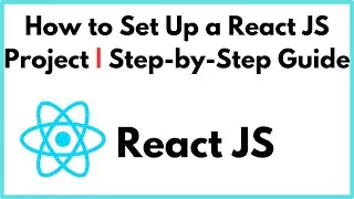 How to Set Up a React JS Project | Step-by-Step Guide