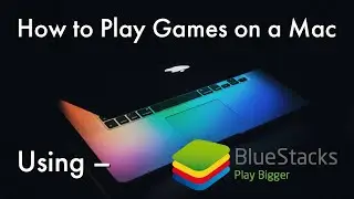 How to Play Android Games on a Mac/PC Using Bluestacks – Bluestacks Software Review