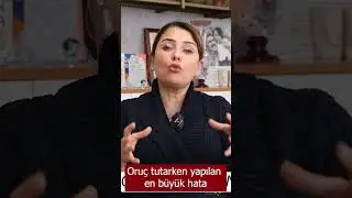 Oruç Tutarken Yapılan En Büyük Hata! 
