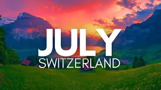 Best Places To Visit In Switzerland In July - Travel Video