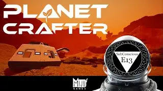 Planet Crafter - E13
