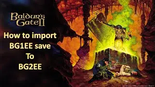 Importing save from Baldur's Gate 1 EE to Baldur's Gate 2 EE
