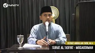 Kajian Tafsir Al Quran: Muqodimah Tafsir Surat Al 'Adiyaat - Ustadz Abdullah Zaen, MA