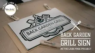 Back Garden Grill Sign | Making a Beginners CNC Sign | In The Labs with Vectric | FREE CNC Projects