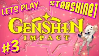 StarShine Plays: Genshin Impact #3