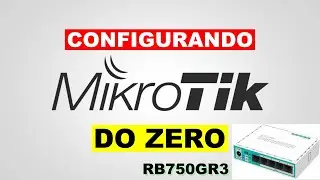 COMO CONFIGURAR MIKROTIK ??? APRENDA AS CONFIGURAÇÕES BASICAS - RB750GR3