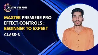 Master Premiere Pro Effect Controls : Beginner To Expert Guide || Class-3