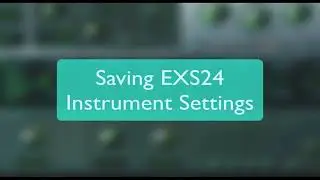 How to save your EXS24 Instrument Synth Settings?