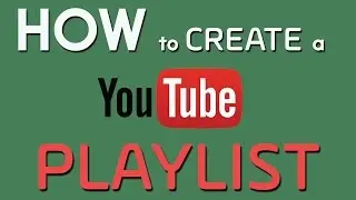 How to Make a YouTube Playlist