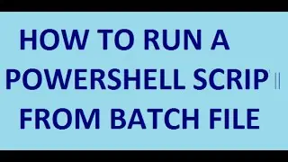 How to run a powershell script from batch file