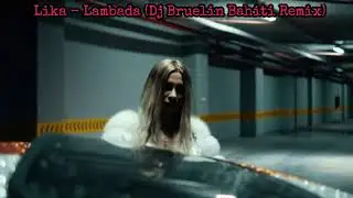 Lika - Lambada (Dj Bruelin Bahiti Remix)