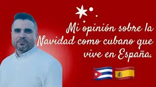 Mi opinión sobre la Navidad como cubano 🇨🇺 que vive en España 🇪🇸.