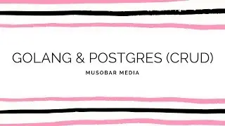 Tutorial CRUD, Golang dan Postgres #1