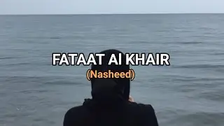 Fataat Al khair|Nasheed|Slowed -Reverb