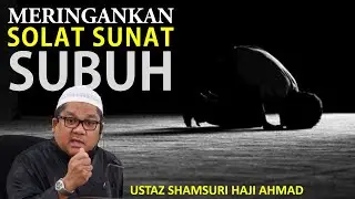 Meringankan Solat Sunat Subuh Ustaz Shamsuri Ahmad