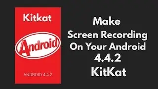 Make Screen Recording Of Android KitKat