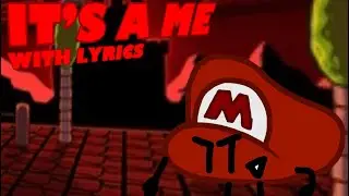 ITS A ME with lyrics \\ MARIO MADNESS V2 THE MUSICAL //