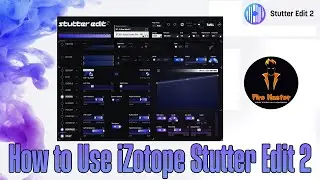 How to Use iZotope Stutter Edit 2 🙌 | Fire Master Lk 👌