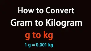 How to Convert Gram to Kilogram?
