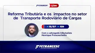 LIVE FETRANCESC: A Reforma Tributária e os impactos no TRC
