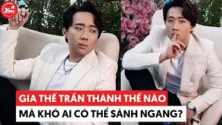 Gia thế Trấn Thành thế nào mà khó có ai trong showbiz có thể sánh ngang được?