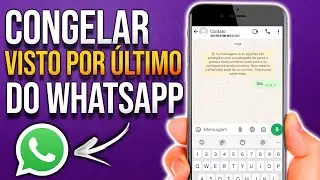 COMO CONGELAR O VISTO POR ÚLTIMO NO WHATSAPP