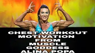 CHEST WORKOUT MOTIVATION FROM MUSCLE GODDESS ALINA POPA